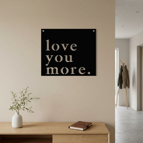 Love You More Plaque Metal Wall Art – Typography Quote Sign