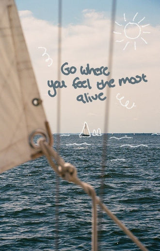 Go Where You Feel the Most Alive Quote Home Art, Motivational Sailing Wall Poster Print