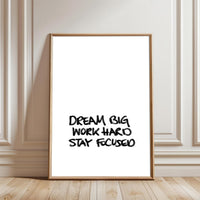 Dream Big Work Hard Stay Focused Motivational Quote Understated Wall Print Décor Poster Print