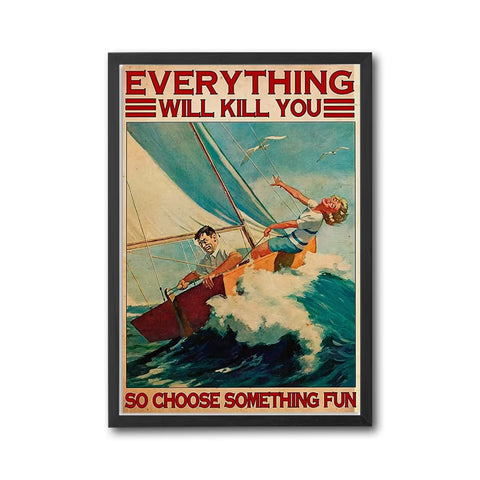 Everything Will Kill You So Choose Something Fun Heritage Quote Wall Print Décor Poster