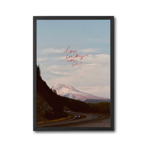 How Lucky Are We Quote Wall Print Décor Poster – Aesthetic Mountain Road Print