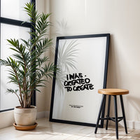 I Was Created To Create Quote Wall Print – Understated Motivational Poster for Home Office