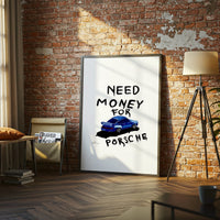 Need Money for Porsche Quote Pop Art Print – Funny Car Lover Wall Décor