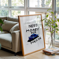 Need Money for Porsche Quote Pop Art Print – Funny Car Lover Wall Décor