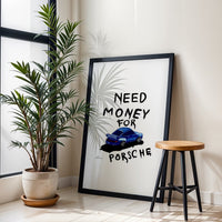 Need Money for Porsche Quote Pop Art Print – Funny Car Lover Wall Décor