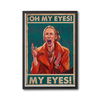 Oh My Eyes My Eyes Quote Pop Art Print, Funny Wall Poster