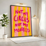 Quote Typography Wall Art – Pink Yellow Not My Circus Statement