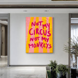 Quote Typography Wall Art – Pink Yellow Not My Circus Statement