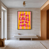 Quote Typography Wall Art – Pink Yellow Not My Circus Statement