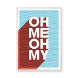 Typography Pop Art Wall Art – OH ME OH MY Retro Quote Print